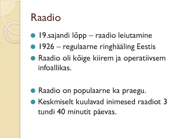 Raadio 19.sajandi lõpp – raadio leiutamine 1926 – regulaarne ringhääling Eestis