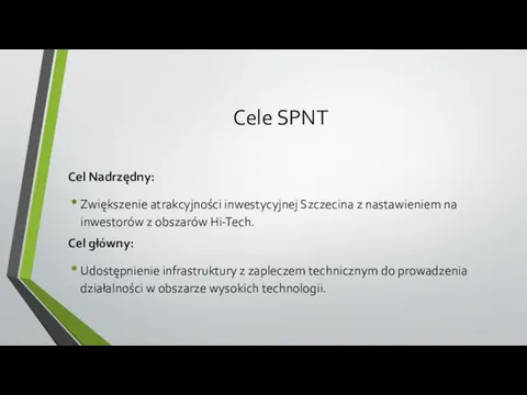 Cele SPNT Cel Nadrzędny: Zwiększenie atrakcyjności inwestycyjnej Szczecina z nastawieniem na