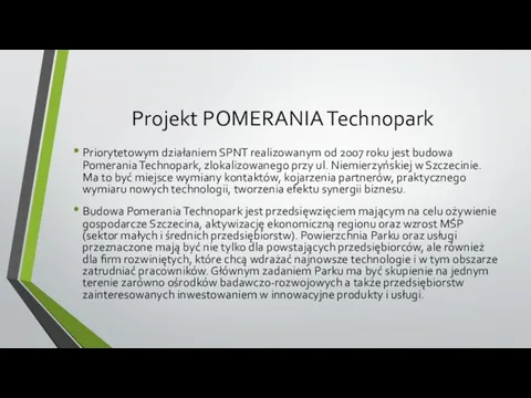 Projekt POMERANIA Technopark Priorytetowym działaniem SPNT realizowanym od 2007 roku jest