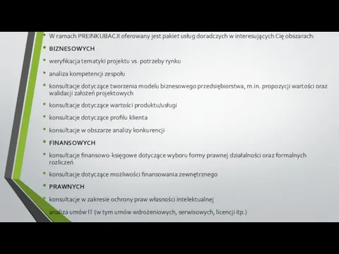 W ramach PREINKUBACJI oferowany jest pakiet usług doradczych w interesujących Cię