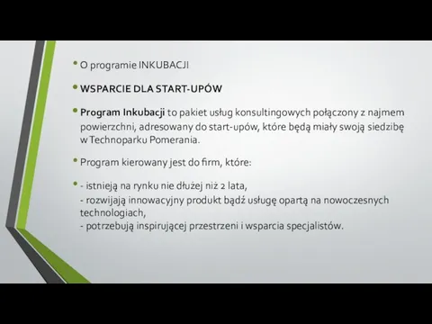 O programie INKUBACJI WSPARCIE DLA START-UPÓW Program Inkubacji to pakiet usług