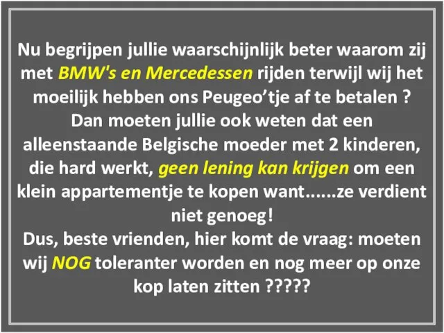 Nu begrijpen jullie waarschijnlijk beter waarom zij met BMW's en Mercedessen