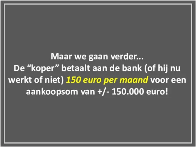 Maar we gaan verder... De “koper” betaalt aan de bank (of