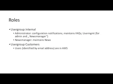 Roles Usergroup internal Administrator: configuration notifications; maintains FAQs; Usermgmt (for admin