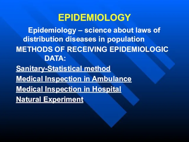 EPIDEMIOLOGY Epidemiology – science about laws of distribution diseases in population