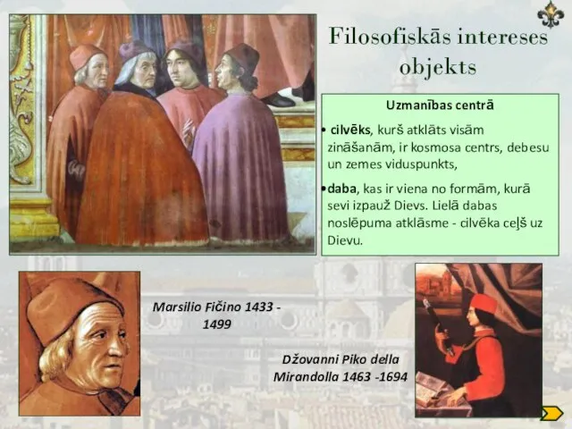 Filosofiskās intereses objekts Uzmanības centrā cilvēks, kurš atklāts visām zināšanām, ir