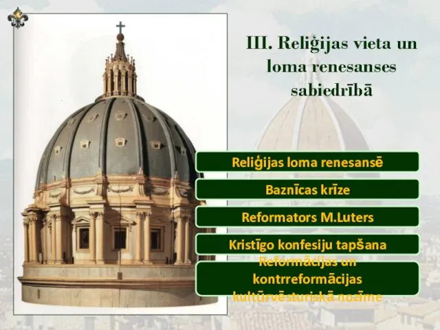 III. Reliģijas vieta un loma renesanses sabiedrībā Reliģijas loma renesansē Baznīcas