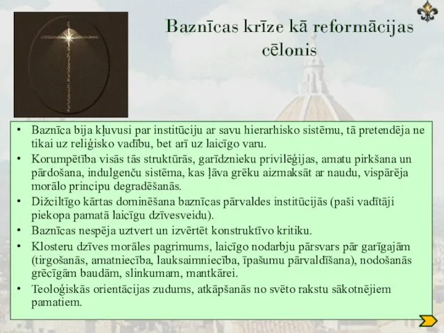 Baznīcas krīze kā reformācijas cēlonis Baznīca bija kļuvusi par institūciju ar