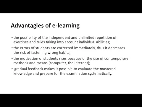 Advantagies of e-learning the possibility of the independent and unlimited repetition