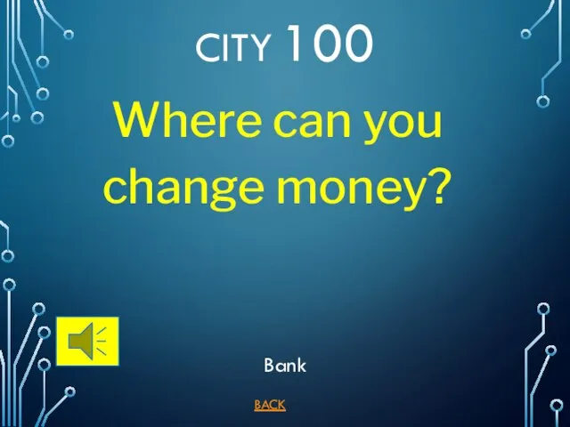 CITY 100 BACK Bank Where can you change money?