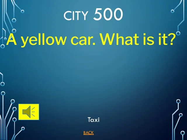 BACK Taxi CITY 500 A yellow car. What is it?
