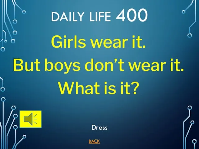 BACK Dress DAILY LIFE 400 Girls wear it. But boys don’t wear it. What is it?