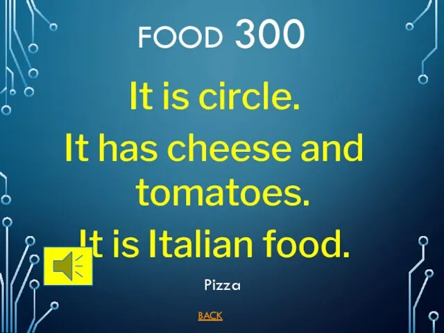 BACK FOOD 300 Pizza It is circle. It has cheese and tomatoes. It is Italian food.