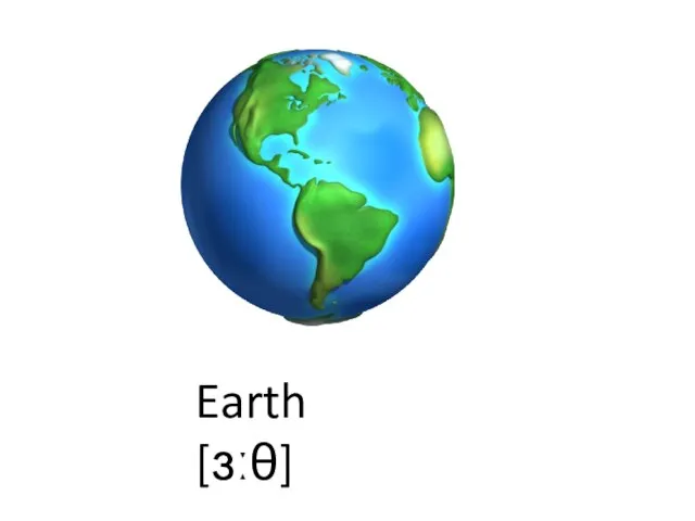 Earth [ɜːθ]