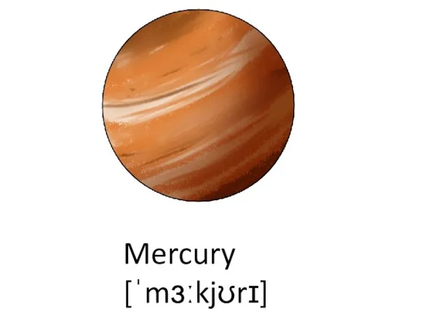 Mercury [ˈmɜːkjʊrɪ]