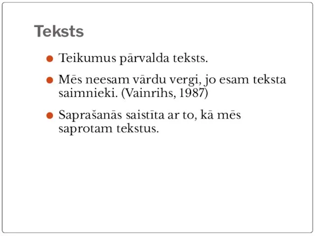 Teksts Teikumus pārvalda teksts. Mēs neesam vārdu vergi, jo esam teksta