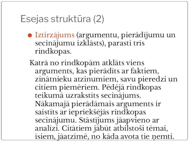 Esejas struktūra (2) Iztirzājums (argumentu, pierādījumu un secinājumu izklāsts), parasti trīs