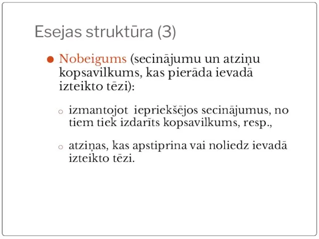 Esejas struktūra (3) Nobeigums (secinājumu un atziņu kopsavilkums, kas pierāda ievadā