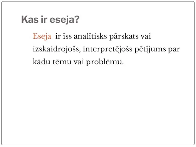 Kas ir eseja? Eseja ir īss analītisks pārskats vai izskaidrojošs, interpretējošs