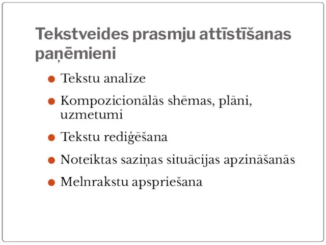 Tekstveides prasmju attīstīšanas paņēmieni Tekstu analīze Kompozicionālās shēmas, plāni, uzmetumi Tekstu