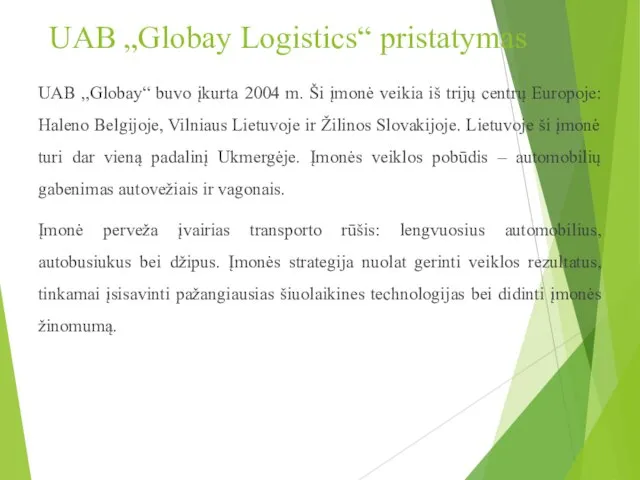 UAB „Globay Logistics“ pristatymas UAB ,,Globay“ buvo įkurta 2004 m. Ši