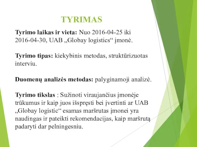 TYRIMAS Tyrimo laikas ir vieta: Nuo 2016-04-25 iki 2016-04-30, UAB „Globay