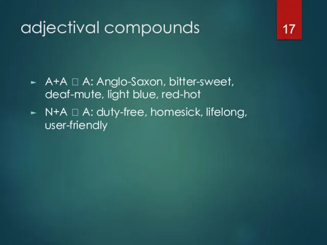 adjectival compounds A+A ? A: Anglo-Saxon, bitter-sweet, deaf-mute, light blue, red-hot