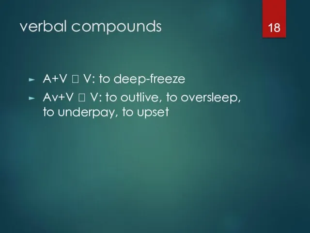 verbal compounds A+V ? V: to deep-freeze Av+V ? V: to