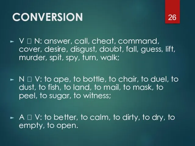 CONVERSION V ? N: answer, call, cheat, command, cover, desire, disgust,