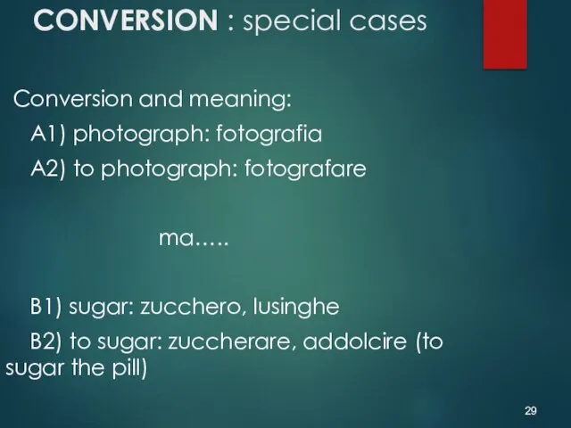 CONVERSION : special cases Conversion and meaning: A1) photograph: fotografia A2)