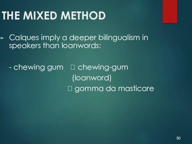 THE MIXED METHOD Calques imply a deeper bilingualism in speakers than