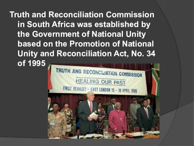 Truth and Reconciliation Commission in South Africa was established by the