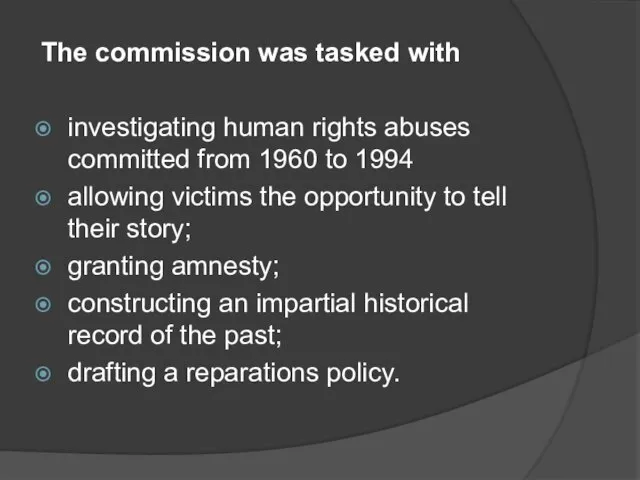 The commission was tasked with investigating human rights abuses committed from