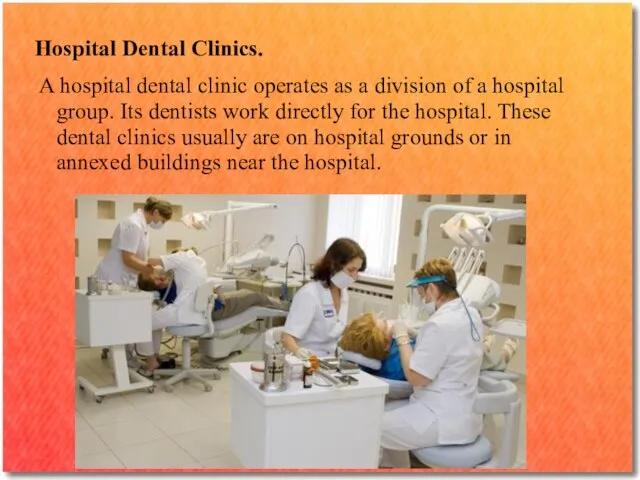 Hospital Dental Clinics. A hospital dental clinic operates as a division