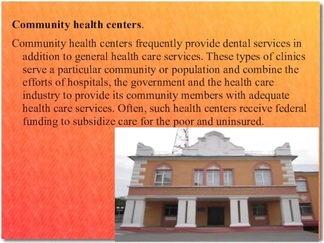 Community health centers. Community health centers frequently provide dental services in