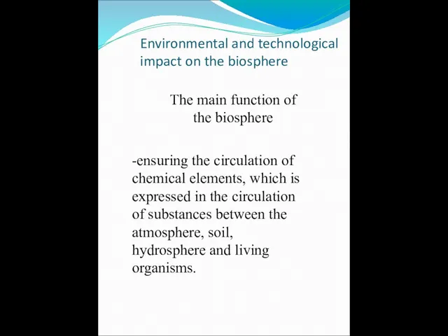 Environmental and technological impact on the biosphere The main function of