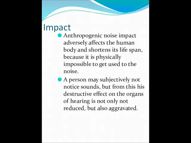 Impact Anthropogenic noise impact adversely affects the human body and shortens