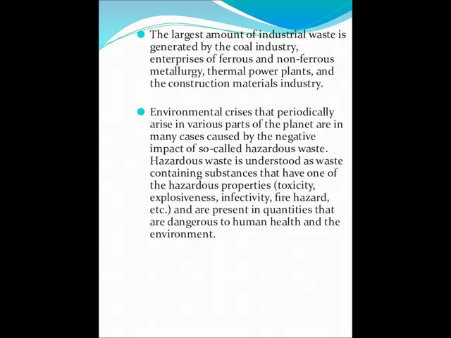 The largest amount of industrial waste is generated by the coal