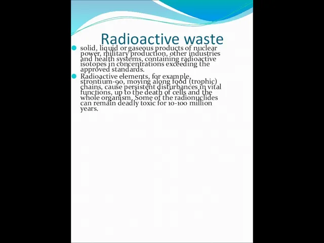 Radioactive waste solid, liquid or gaseous products of nuclear power, military