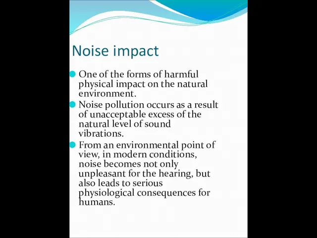 Noise impact One of the forms of harmful physical impact on