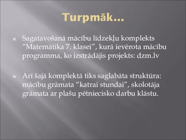 Turpmāk... Sagatavošanā mācību līdzekļu komplekts “Matemātika 7. klasei”, kurā ievērota mācību