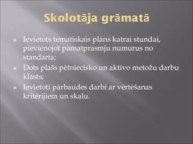 Skolotāja grāmatā Ievietots tematiskais plāns katrai stundai, pievienojot pamatprasmju numurus no