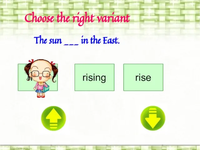 Choose the right variant Choose the right variant The sun ___