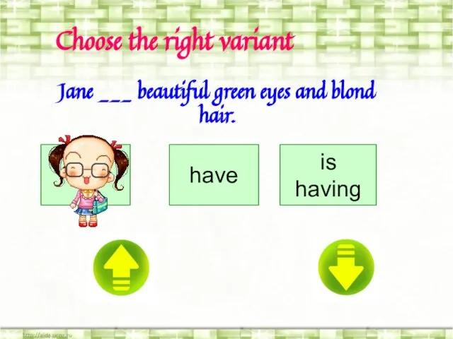 Choose the right variant Choose the right variant Jane ___ beautiful