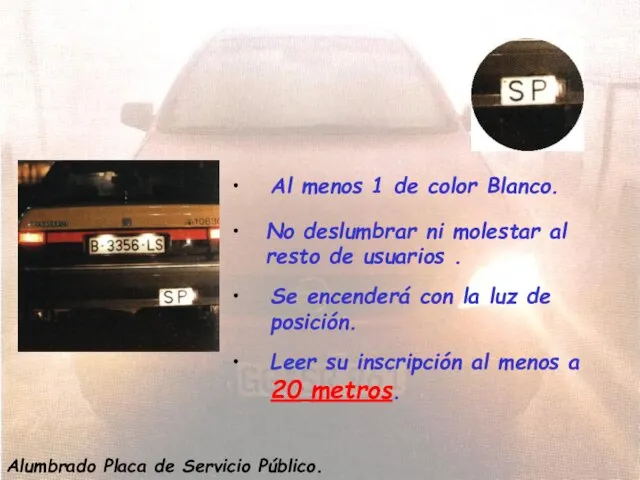 Placa de servicio Público. Al menos 1 de color Blanco. No