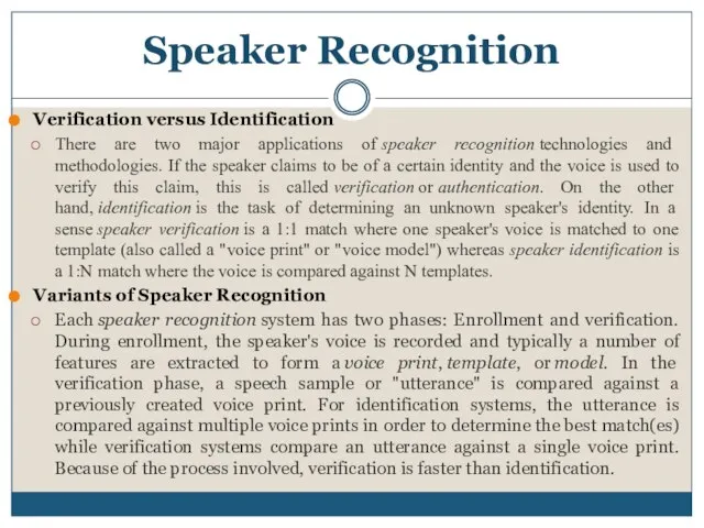 Verification versus Identification There are two major applications of speaker recognition