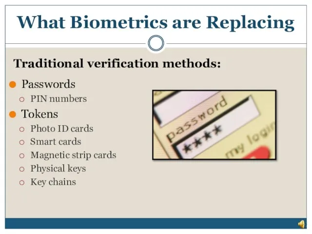 What Biometrics are Replacing Passwords PIN numbers Tokens Photo ID cards