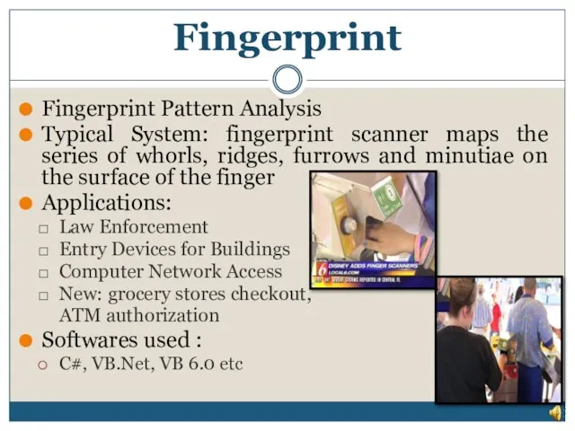Fingerprint Fingerprint Pattern Analysis Typical System: fingerprint scanner maps the series