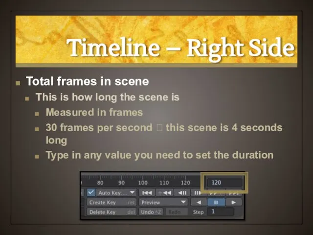 Timeline – Right Side Total frames in scene This is how