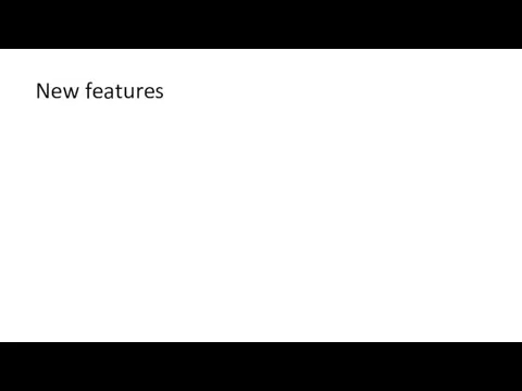 New features